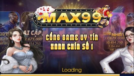 Max99 – Tải ngay Game Bài Max99 APK, IOS tặng code 50k