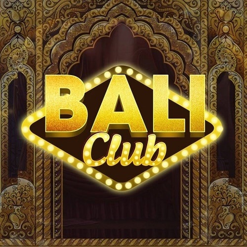 Bali Club – Tip Game Bài Đổi Thưởng Bali Club mới nhất 2021